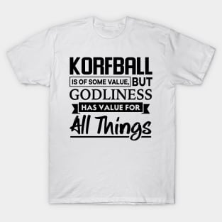 Korfball is of some value Christian T-Shirt